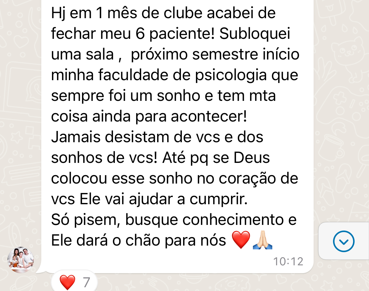 Assim como ela, que em 1 mês fechou o 6º paciente, sublocou uma sala e começou a realizar o sonho da faculdade de Psicologia.