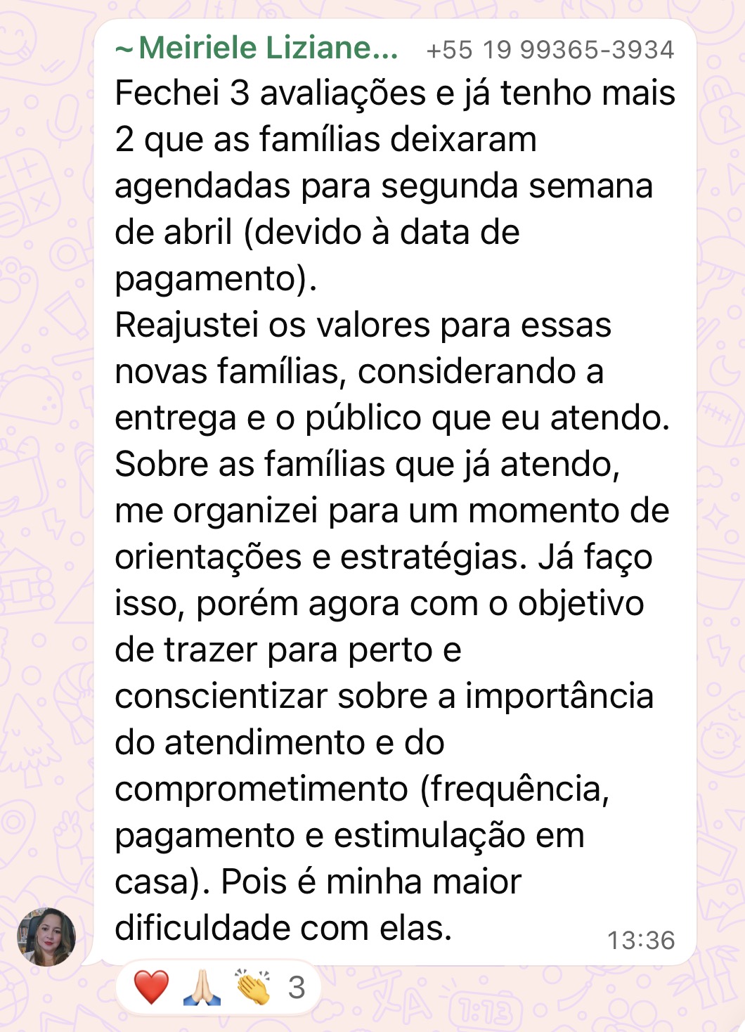 Assim como ela, que se organizou para reajustar valores e conduzir as famílias com mais autoridade clínica.