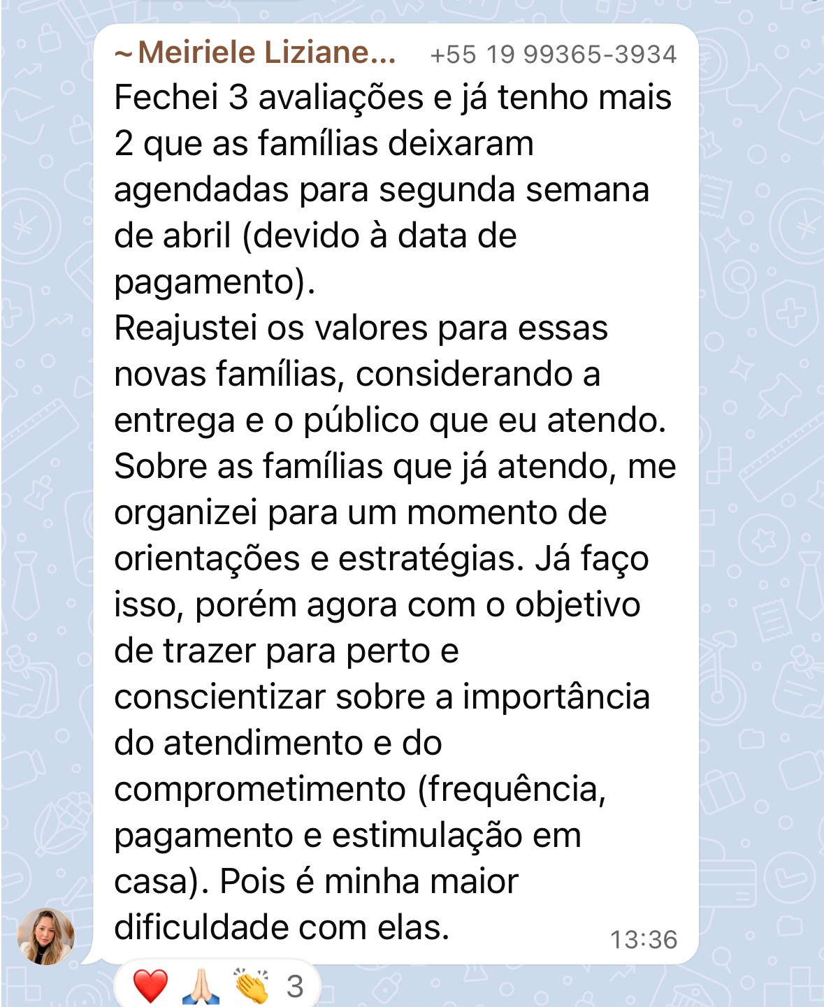 Assim como a Meiriele, que fechou 3 avaliações, reajustou seus valores e passou a atender só famílias comprometidas.