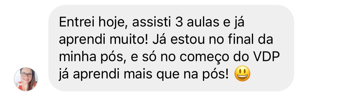 Assim como ela, que em 3 aulas já sentiu ter aprendido mais do que na pós inteira.
