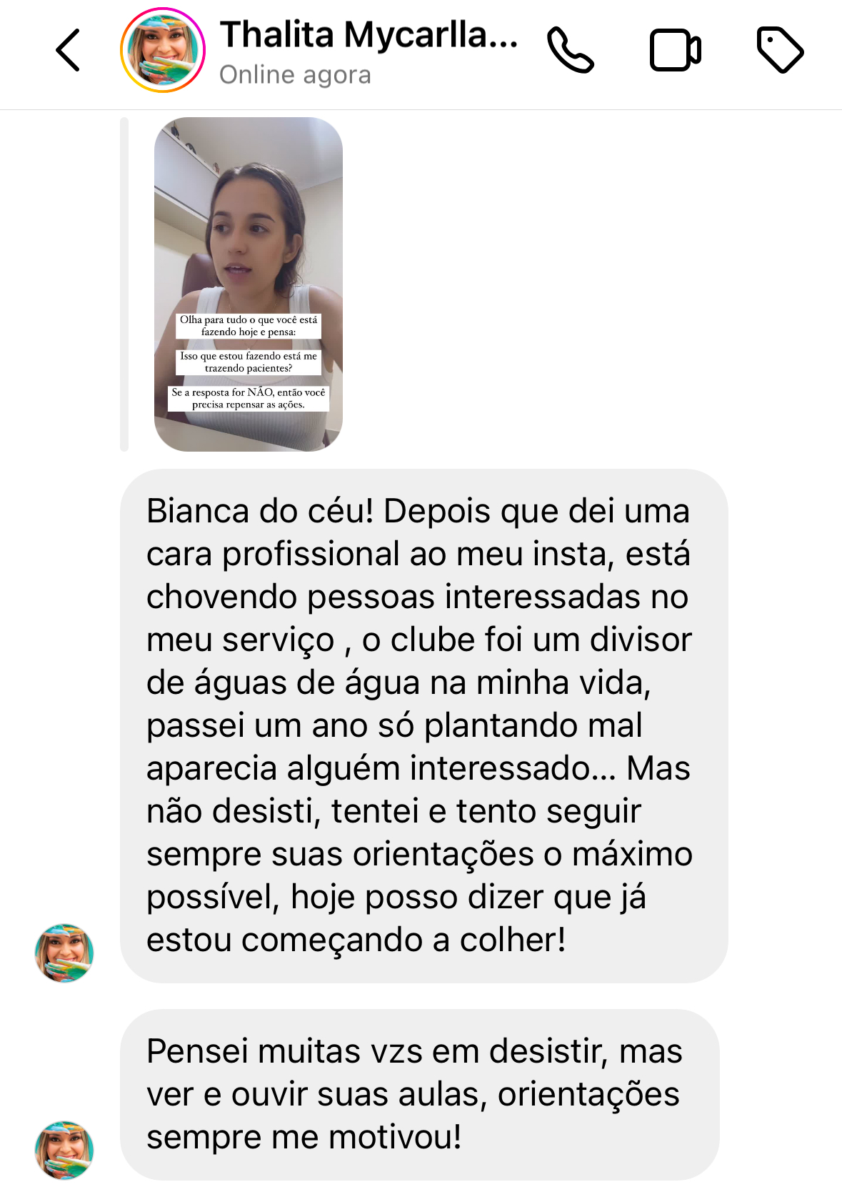 Assim como a Thalita, que deu uma cara profissional ao Instagram e passou a ser procurada por pacientes todos os dias.
